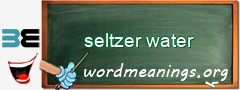 WordMeaning blackboard for seltzer water
